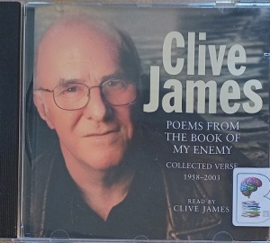 Poems From the Book of My Enemy Volume 1 - Collected Verse 1958-2003 written by Clive James performed by Clive James on Audio CD (Abridged)